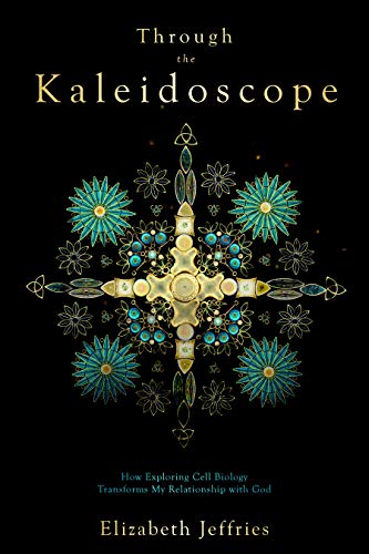 Through the Kaleidoscope- a Lens for Seeing God (book review)